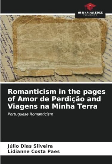 Romanticism in the pages of Amor de Perdição and Viagens na Minha Terra