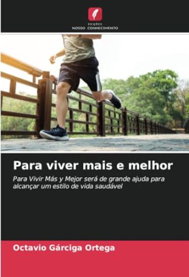 Para viver mais e melhor