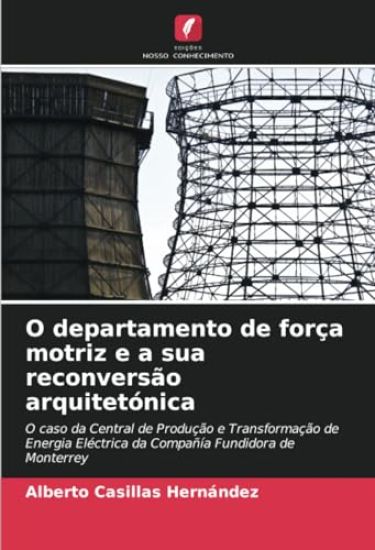 O departamento de força motriz e a sua reconversão arquitetónica