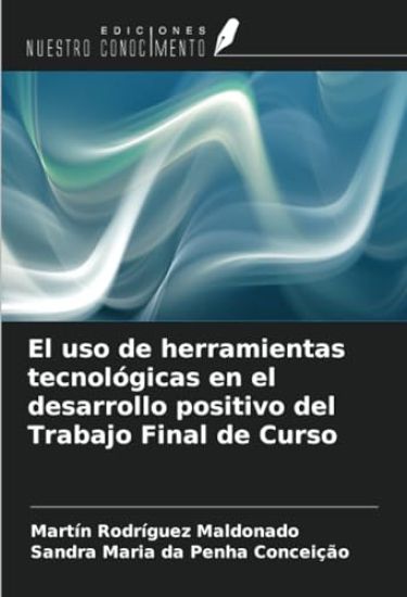 El uso de herramientas tecnológicas en el desarrollo positivo del Trabajo Final de Curso