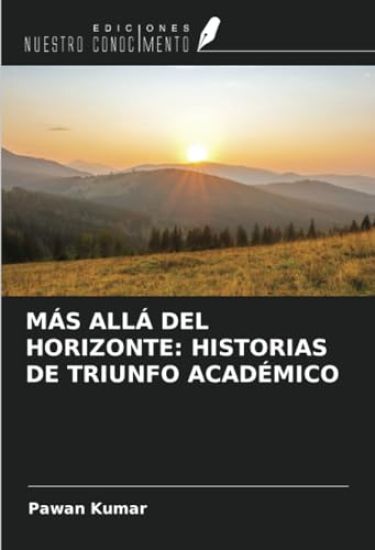 MÁS ALLÁ DEL HORIZONTE: HISTORIAS DE TRIUNFO ACADÉMICO