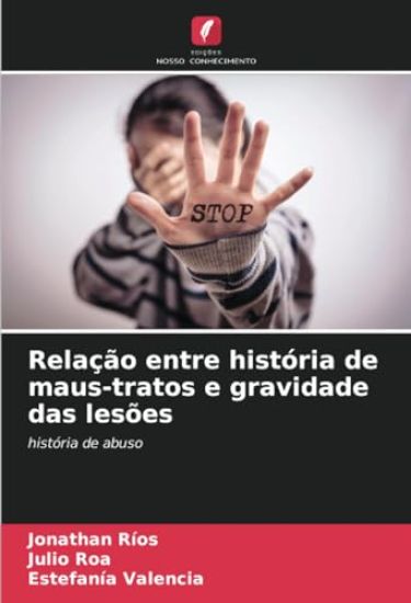 Relação entre história de maus-tratos e gravidade das lesões