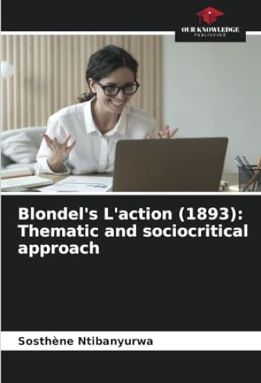 Blondel's L'action (1893): Thematic and sociocritical approach