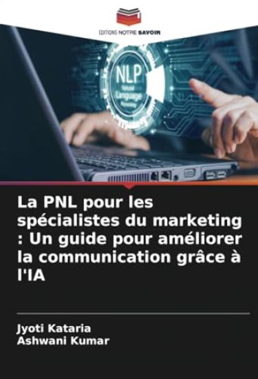 La PNL pour les spécialistes du marketing : Un guide pour améliorer la communication grâce à l'IA