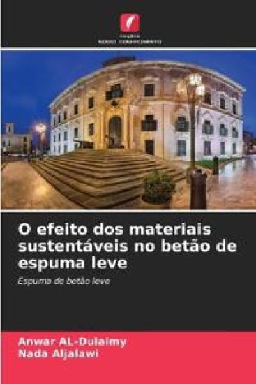 O efeito dos materiais sustentáveis no betão de espuma leve
