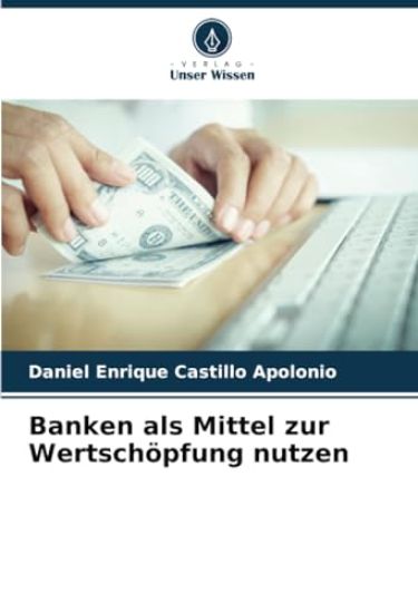 Banken als Mittel zur Wertschöpfung nutzen