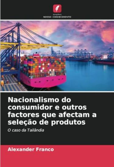 Nacionalismo do consumidor e outros factores que afectam a seleção de produtos