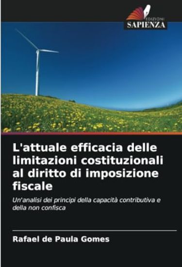 L'attuale efficacia delle limitazioni costituzionali al diritto di imposizione fiscale