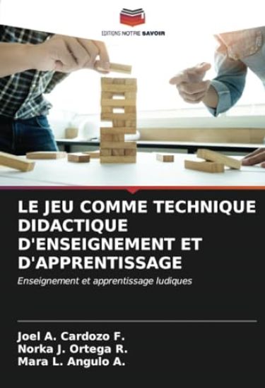 LE JEU COMME TECHNIQUE DIDACTIQUE D'ENSEIGNEMENT ET D'APPRENTISSAGE