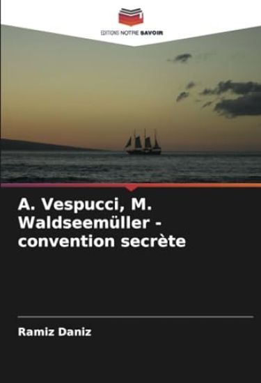 ?. Vespucci, M. Waldseemüller - convention secrète