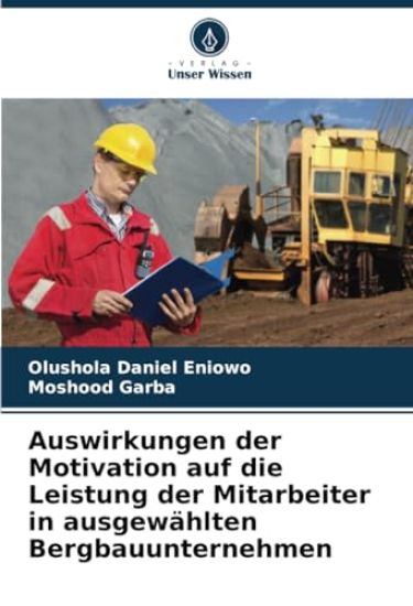 Auswirkungen der Motivation auf die Leistung der Mitarbeiter in ausgewählten Bergbauunternehmen
