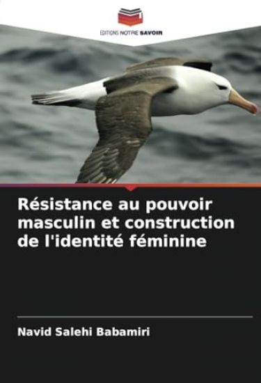 Résistance au pouvoir masculin et construction de l'identité féminine