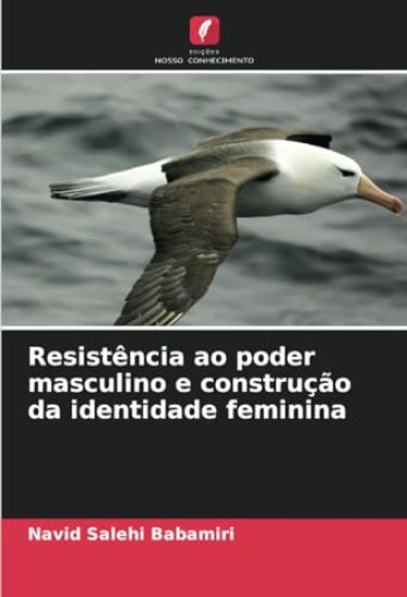 Resistência ao poder masculino e construção da identidade feminina