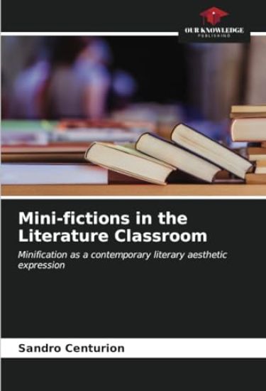 Mini-fictions in the Literature Classroom
