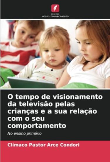 O tempo de visionamento da televisão pelas crianças e a sua relação com o seu comportamento