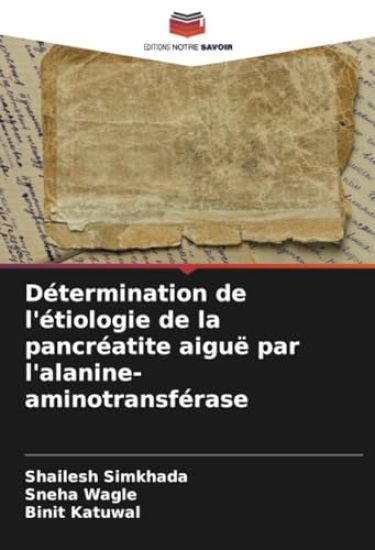 Détermination de l'étiologie de la pancréatite aiguë par l'alanine-aminotransférase