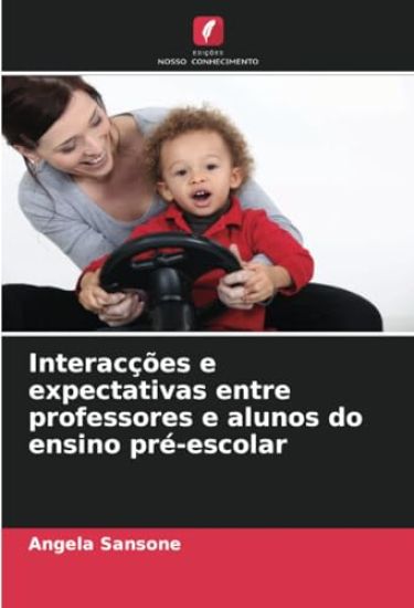 Interacções e expectativas entre professores e alunos do ensino pré-escolar