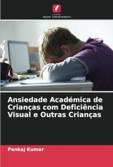 Ansiedade Académica de Crianças com Deficiência Visual e Outras Crianças