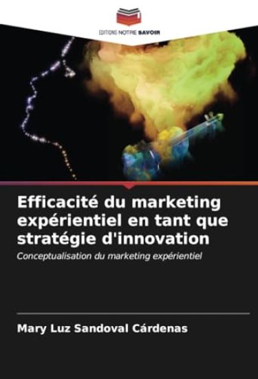 Efficacité du marketing expérientiel en tant que stratégie d'innovation