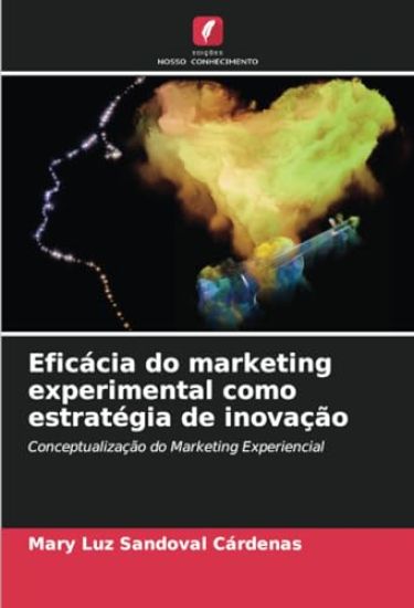 Eficácia do marketing experimental como estratégia de inovação