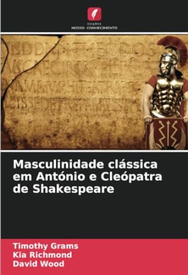 Masculinidade clássica em António e Cleópatra de Shakespeare