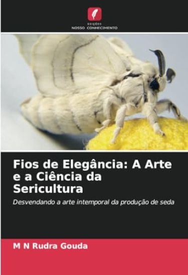 Fios de Elegância: A Arte e a Ciência da Sericultura