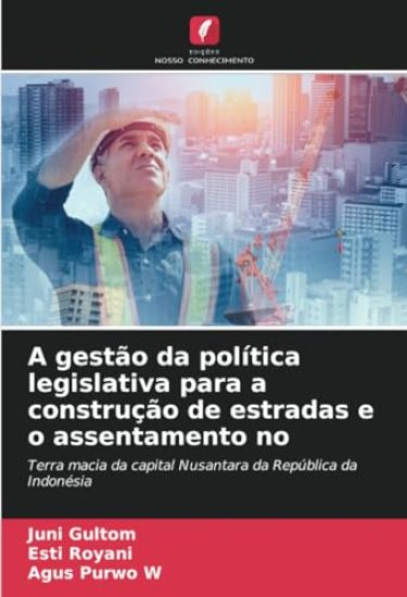 A gestão da política legislativa para a construção de estradas e o assentamento no
