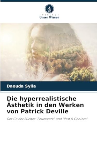 Die hyperrealistische Ästhetik in den Werken von Patrick Deville