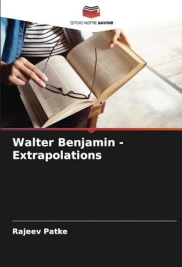 Walter Benjamin - Extrapolations
