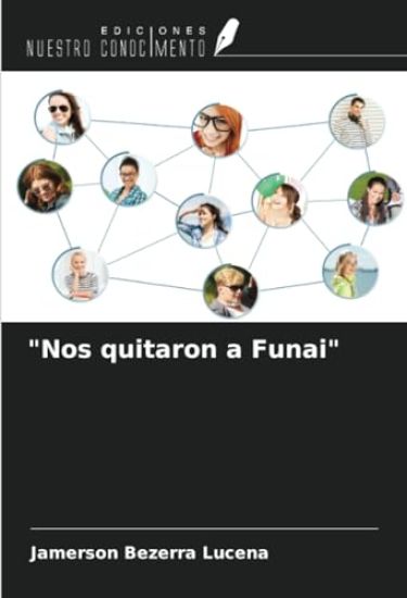 "Nos quitaron a Funai"