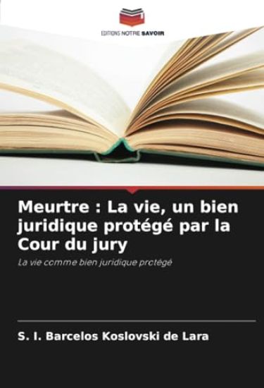 Meurtre : La vie, un bien juridique protégé par la Cour du jury