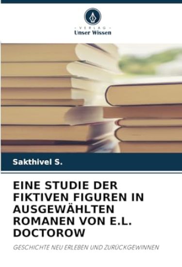 EINE STUDIE DER FIKTIVEN FIGUREN IN AUSGEWÄHLTEN ROMANEN VON E.L. DOCTOROW