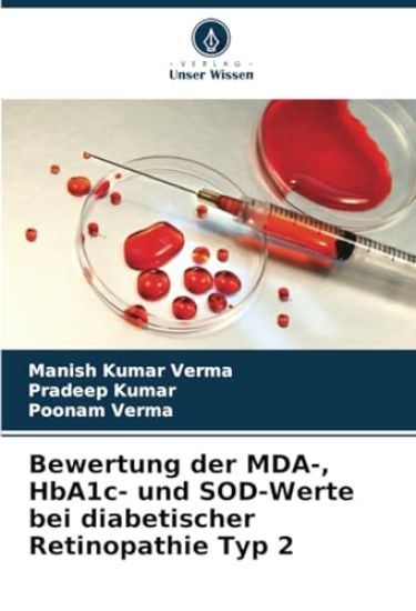 Bewertung der MDA-, HbA1c- und SOD-Werte bei diabetischer Retinopathie Typ 2