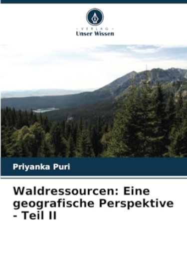 Waldressourcen: Eine geografische Perspektive - Teil II
