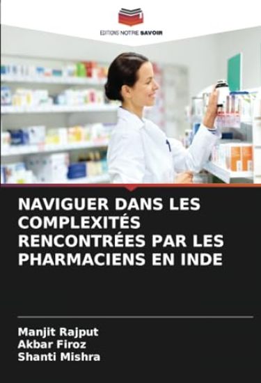 NAVIGUER DANS LES COMPLEXITÉS RENCONTRÉES PAR LES PHARMACIENS EN INDE