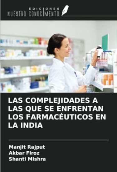 LAS COMPLEJIDADES A LAS QUE SE ENFRENTAN LOS FARMACÉUTICOS EN LA INDIA