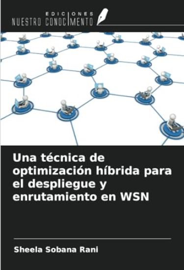Una técnica de optimización híbrida para el despliegue y enrutamiento en WSN