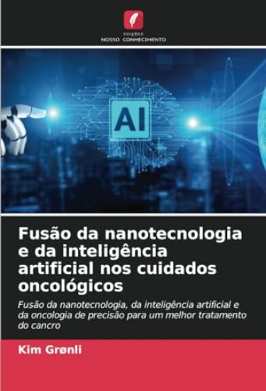 Fusão da nanotecnologia e da inteligência artificial nos cuidados oncológicos