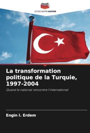 La transformation politique de la Turquie, 1997-2004