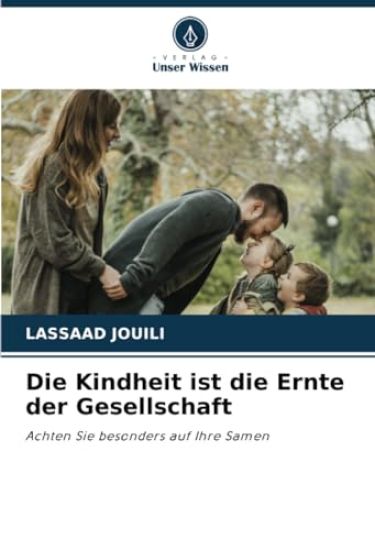 Die Kindheit ist die Ernte der Gesellschaft