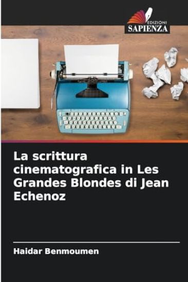 La scrittura cinematografica in Les Grandes Blondes di Jean Echenoz