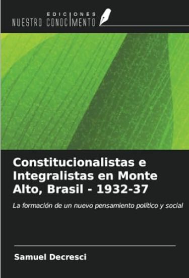 Constitucionalistas e Integralistas en Monte Alto, Brasil - 1932-37