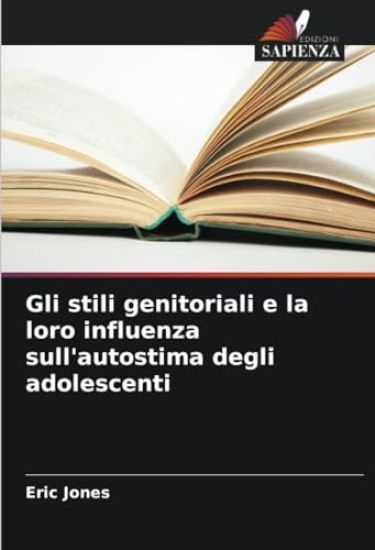 Gli stili genitoriali e la loro influenza sull'autostima degli adolescenti