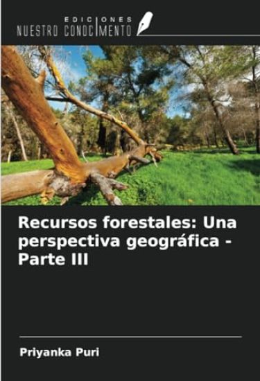 Recursos forestales: Una perspectiva geográfica - Parte III