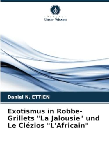 Exotismus in Robbe-Grillets "La Jalousie" und Le Clézios "L'Africain"