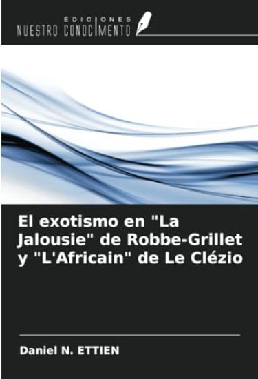 El exotismo en "La Jalousie" de Robbe-Grillet y "L'Africain" de Le Clézio