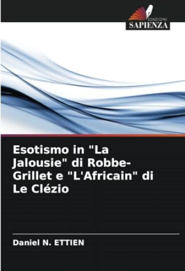 Esotismo in "La Jalousie" di Robbe-Grillet e "L'Africain" di Le Clézio
