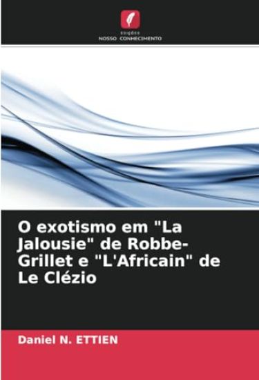 O exotismo em "La Jalousie" de Robbe-Grillet e "L'Africain" de Le Clézio