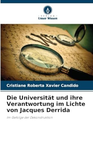 Die Universität und ihre Verantwortung im Lichte von Jacques Derrida
