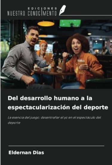 Del desarrollo humano a la espectacularización del deporte